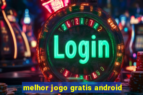 melhor jogo gratis android